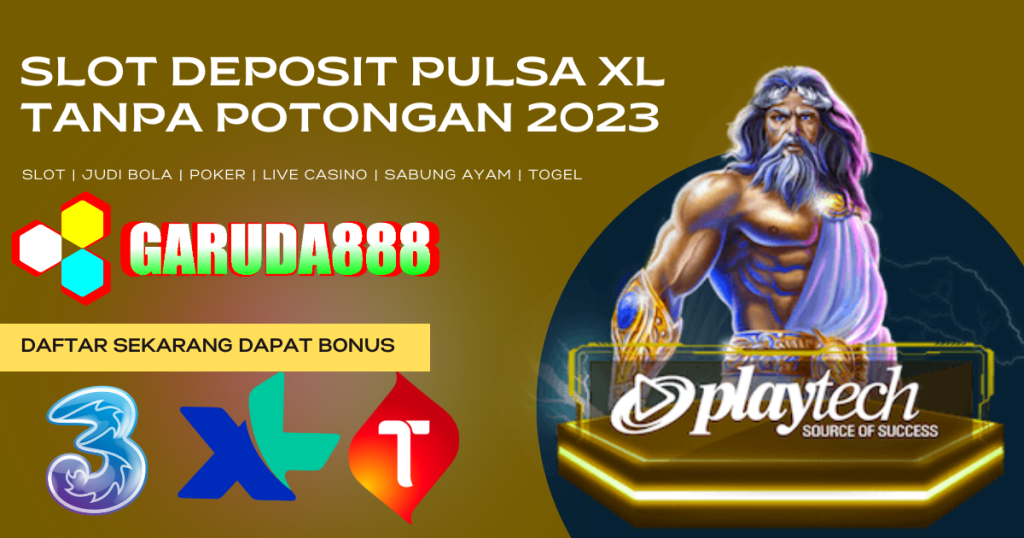 Slot Deposit Pulsa XL Tanpa Potongan 2023