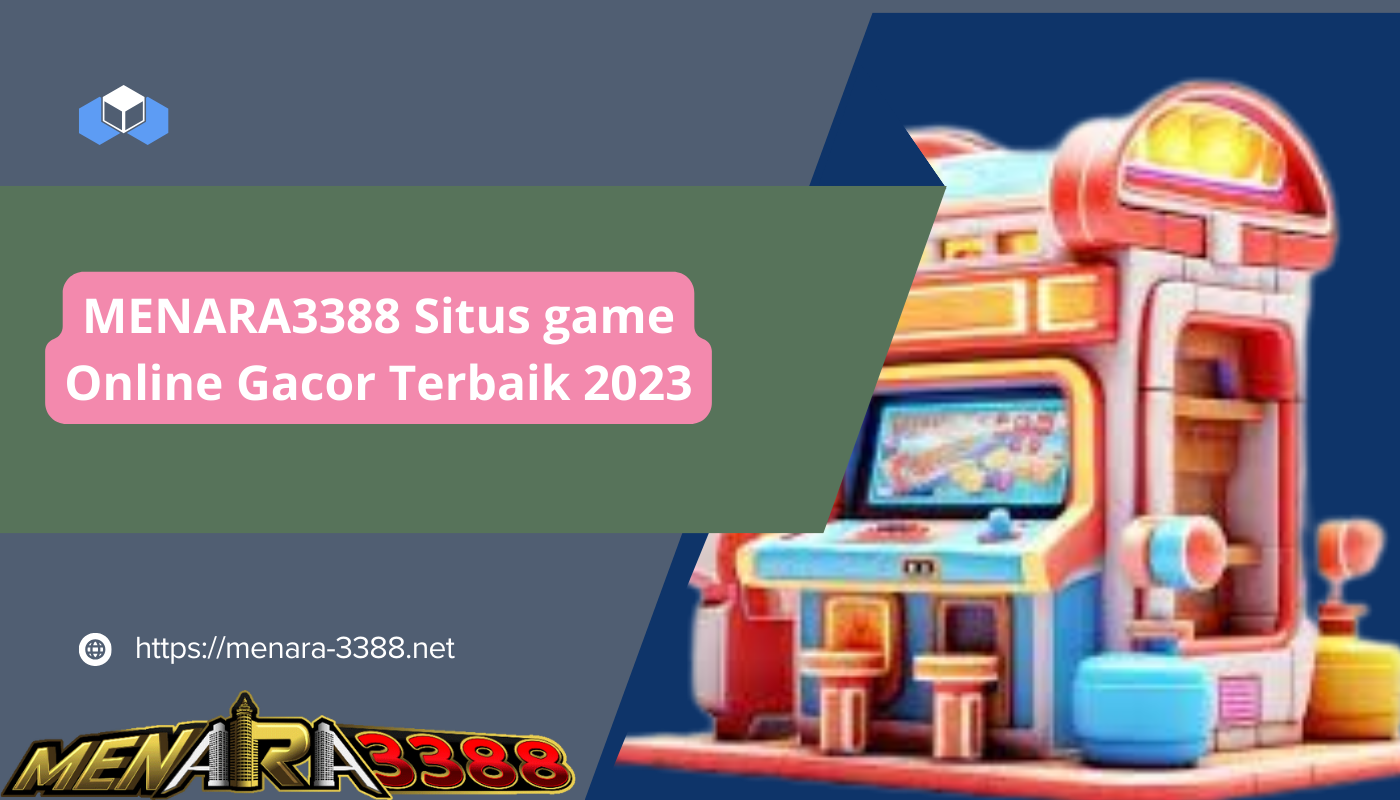 MENARA3388-Situs-Game-Online-Gacor-Terbaik-2023