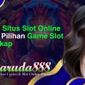 memilih situs slot online dengan pilihan game slot terlengkap