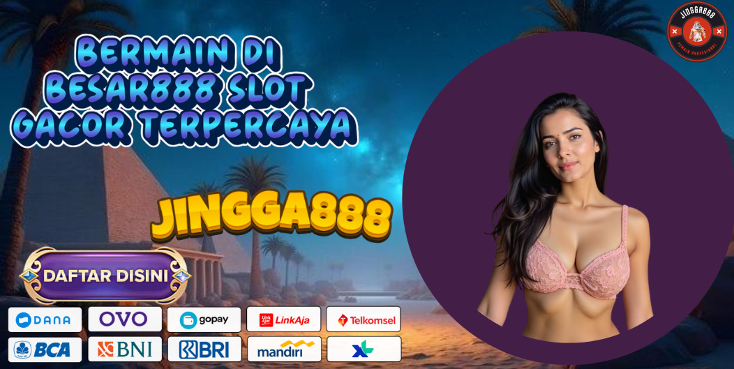 BERMAIN DI BESAR888 SLOT GACOR TERPERCAYA