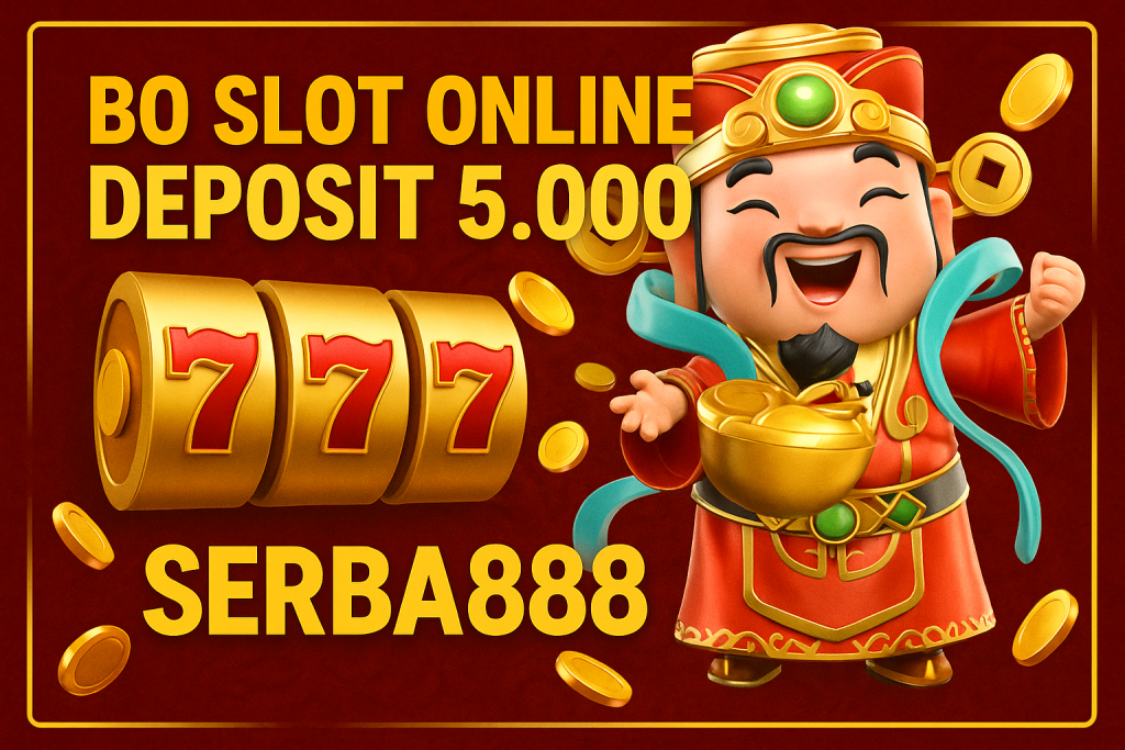 Bo Slot Online Deposit 5000 Serba888